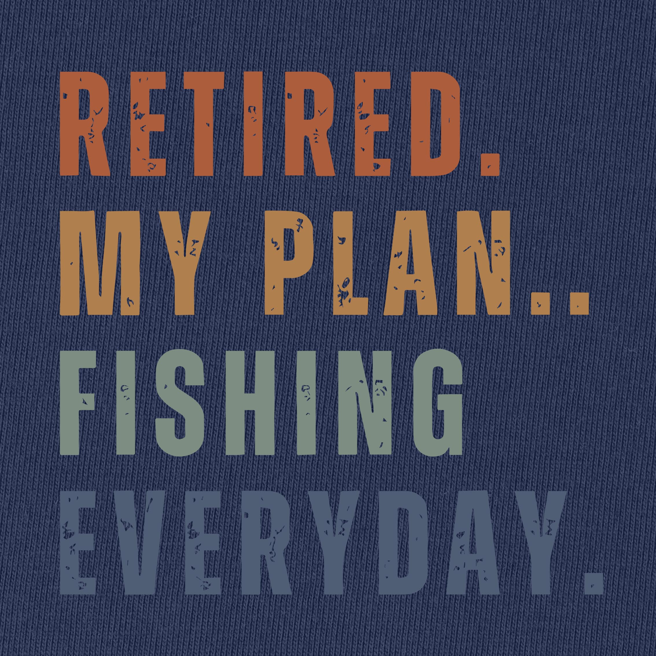 Retired My Plan Fishing Everyday T-Shirt