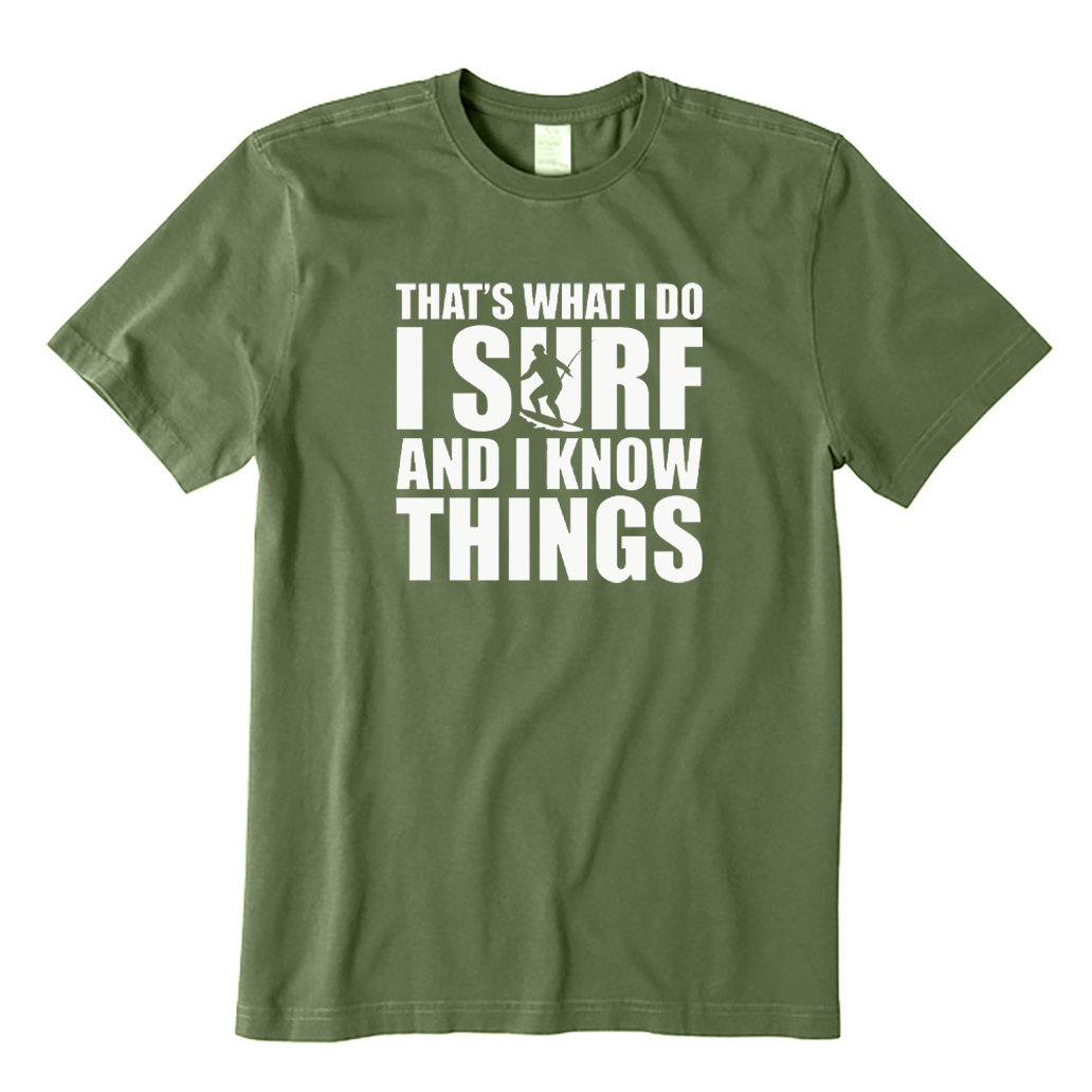 That's What I Do I Surf and I Know Things T-shirt