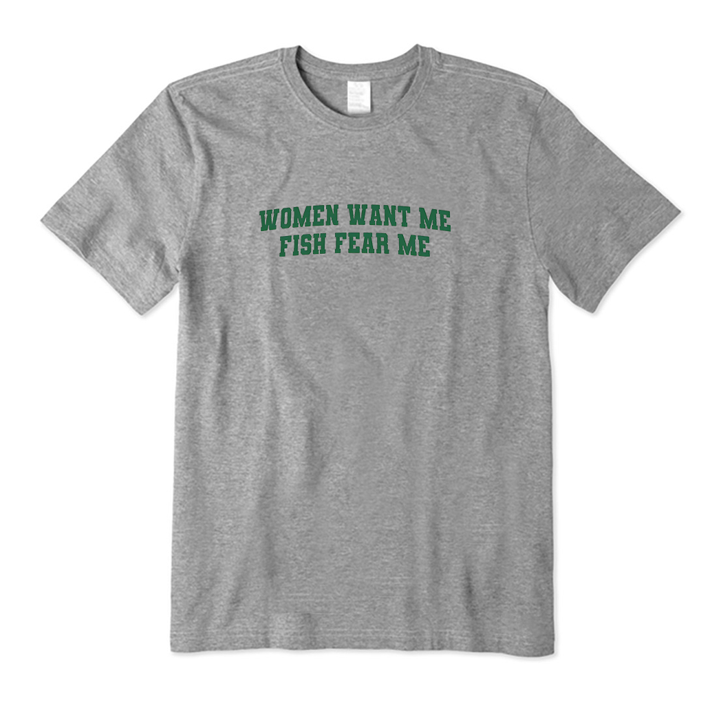 Women Want Me Fish Fear Me T-Shirt