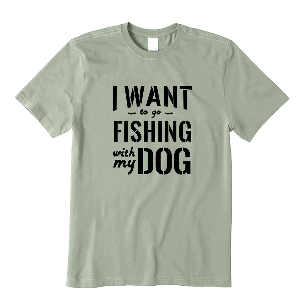 I Want to Go Fishing With My Dog T-Shirt
