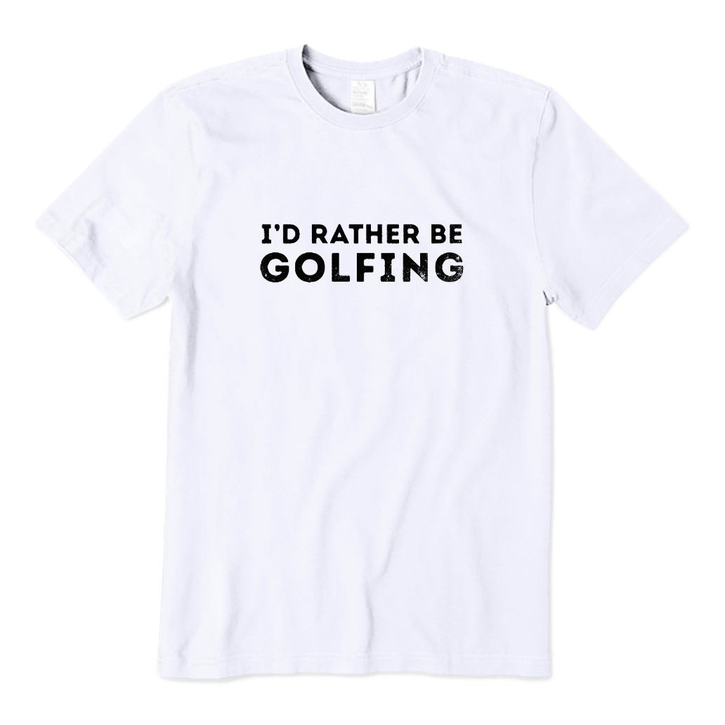 I'd Rather Be Golfing T-shirt