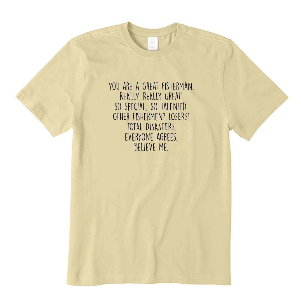You Are A Great Fisherman T-Shirt