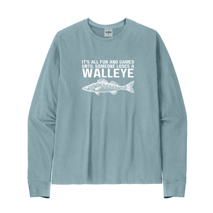It's All Fun and Games Until Someone Loses A Walleye Long Sleeve T-Shirt