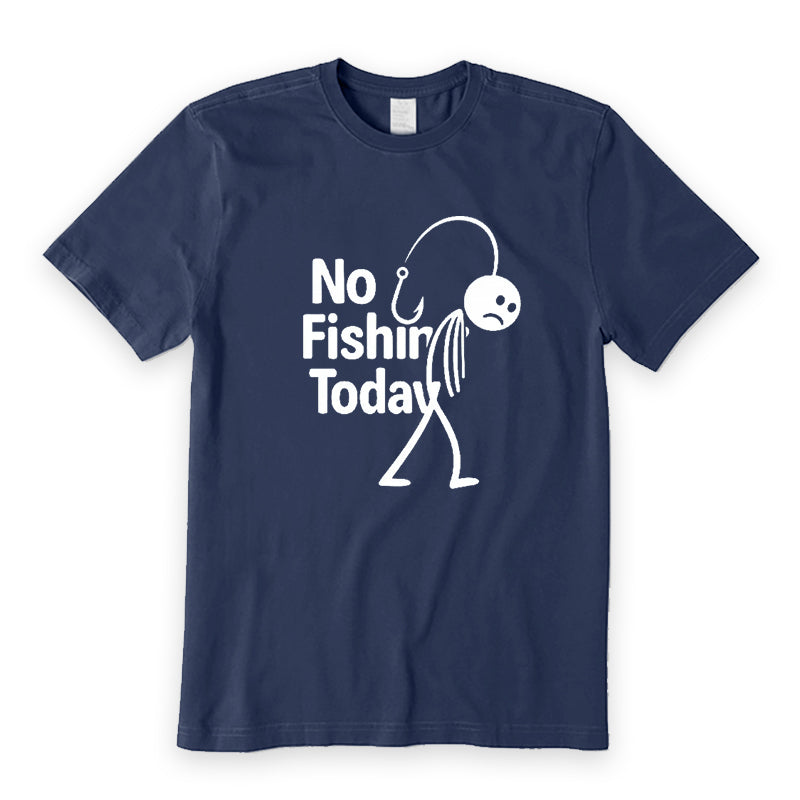 No Fishing Today T-Shirt