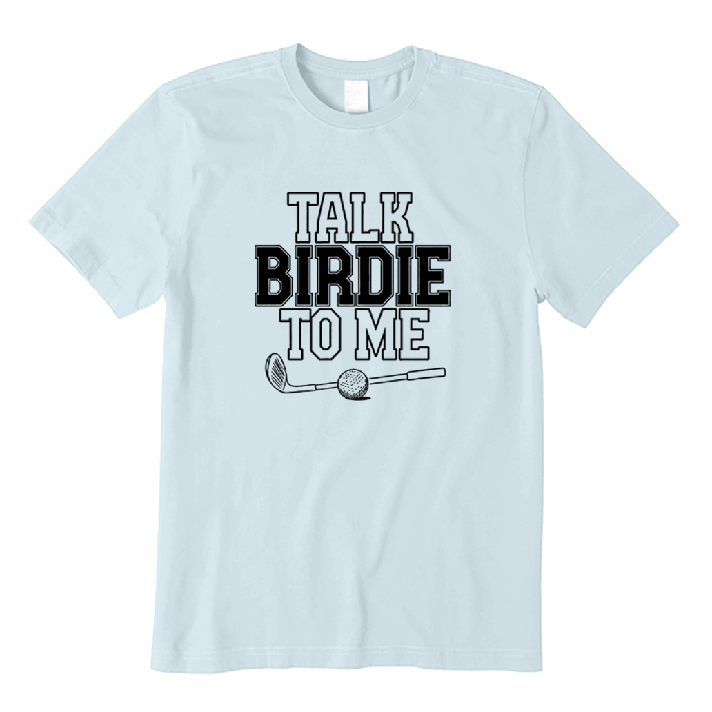 Talk Birdie To Me T-shirt