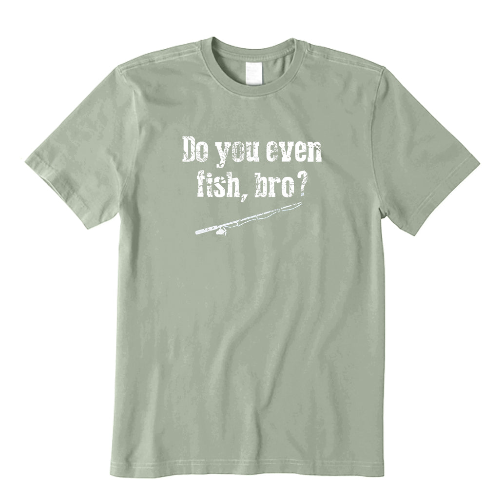 Do You Even Fish'Bro? T-Shirt
