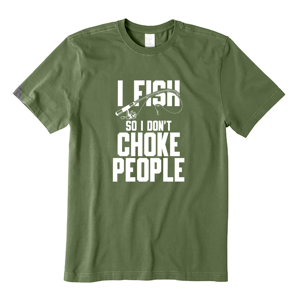 I Fish So I Don't Choke People T-Shirt