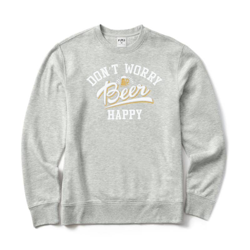 Don't Worry Beer Happy Crewneck Sweatshirt