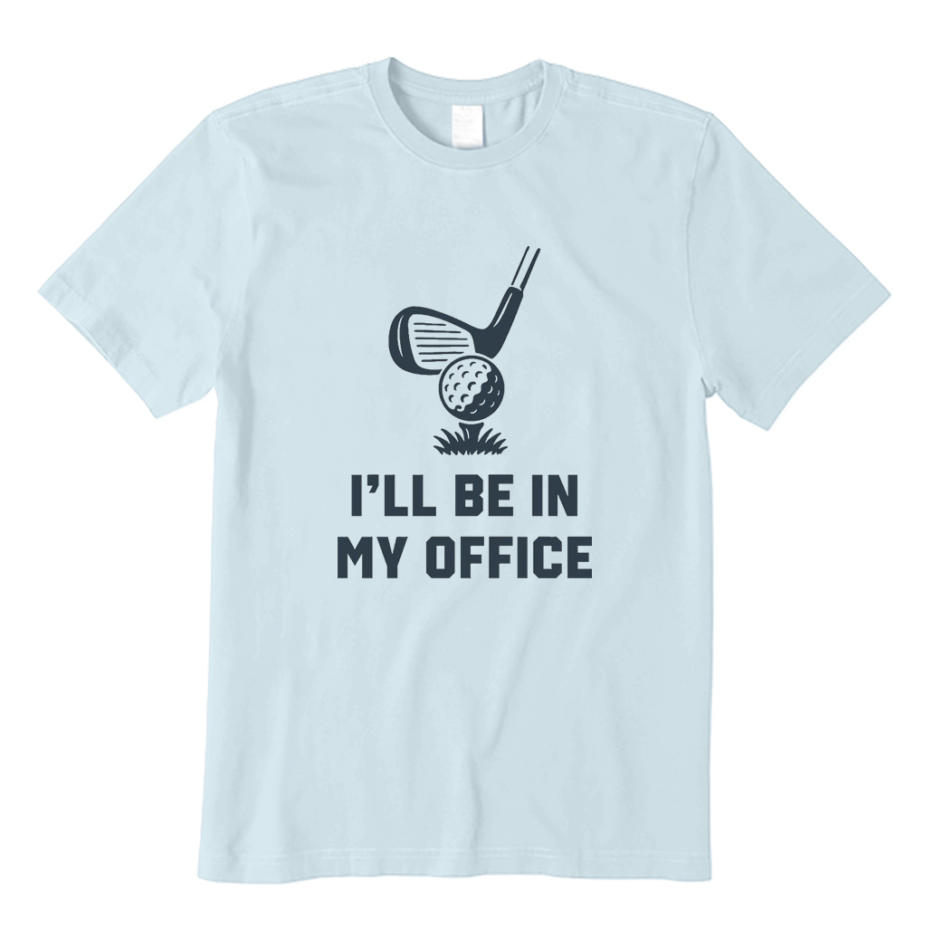I'll be in my office Golf T-Shirt