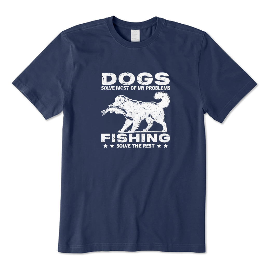 Dogs Solve Most of My Problems Fishing Solve The Rest T-Shirt
