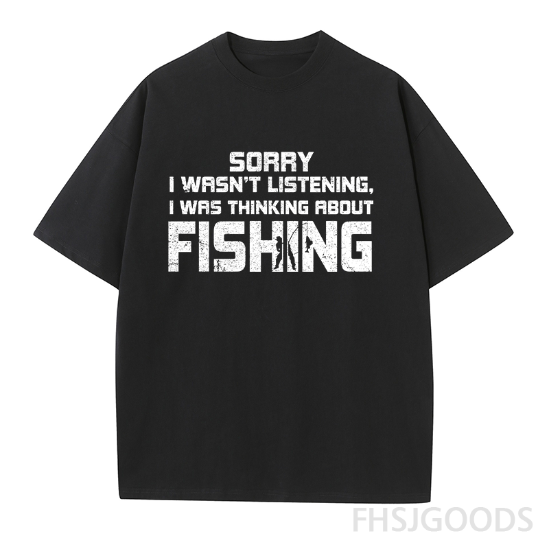 Sorry I Wasn't Listening I Was Thinking about Fishing Unisex T-Shirt