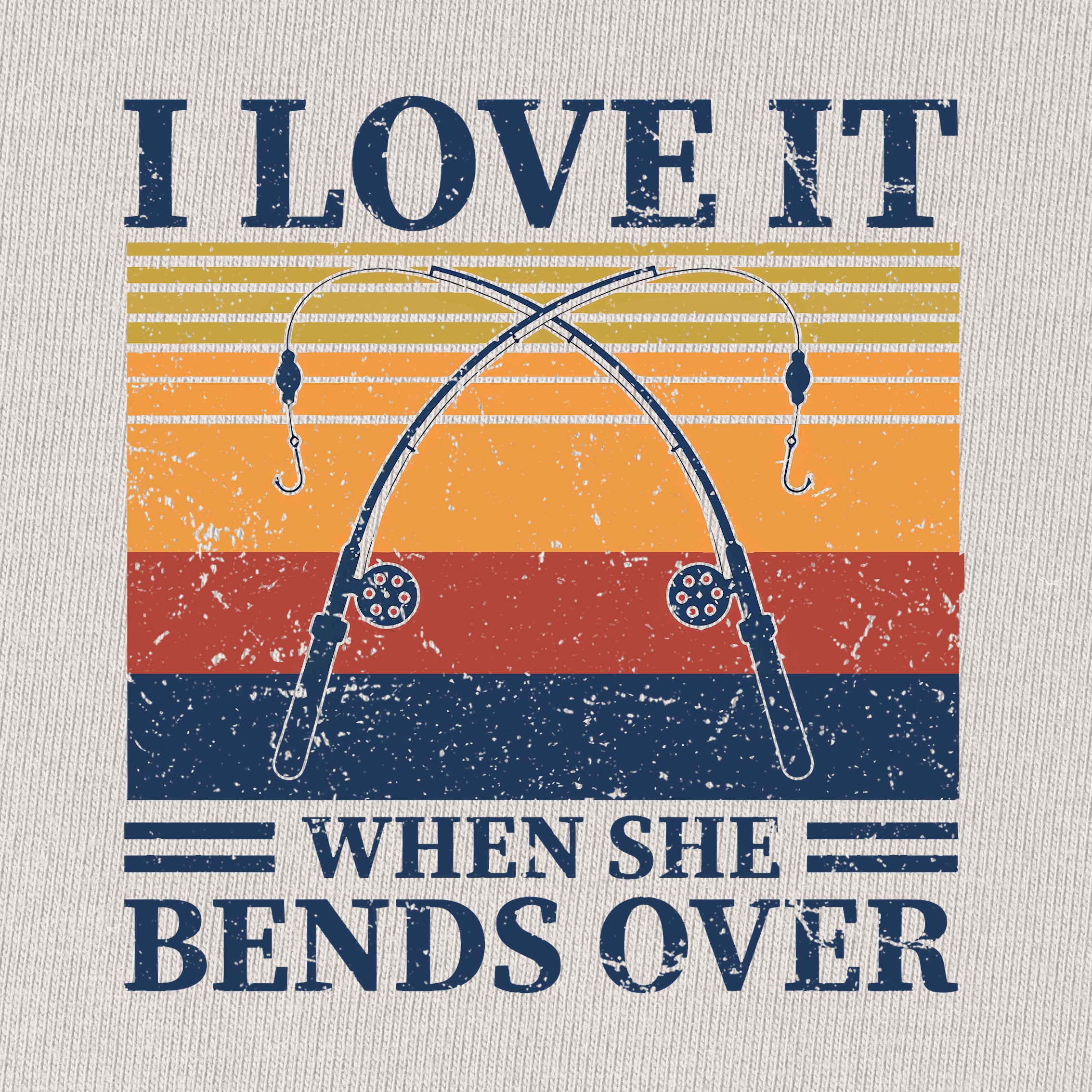 I Love It When She Bends Over T-Shirt