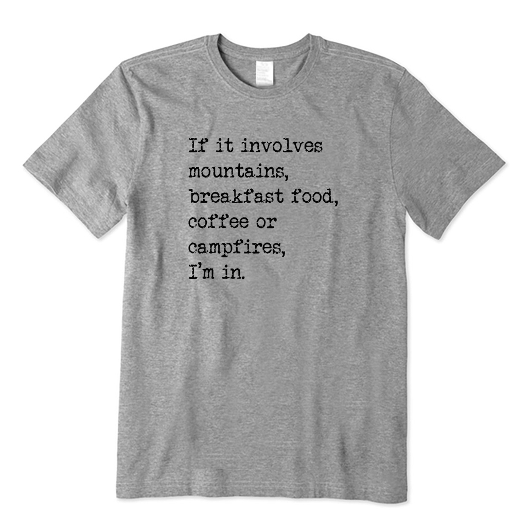 Mountains, Breakfast Food, Coffee or Campfires T-shirt