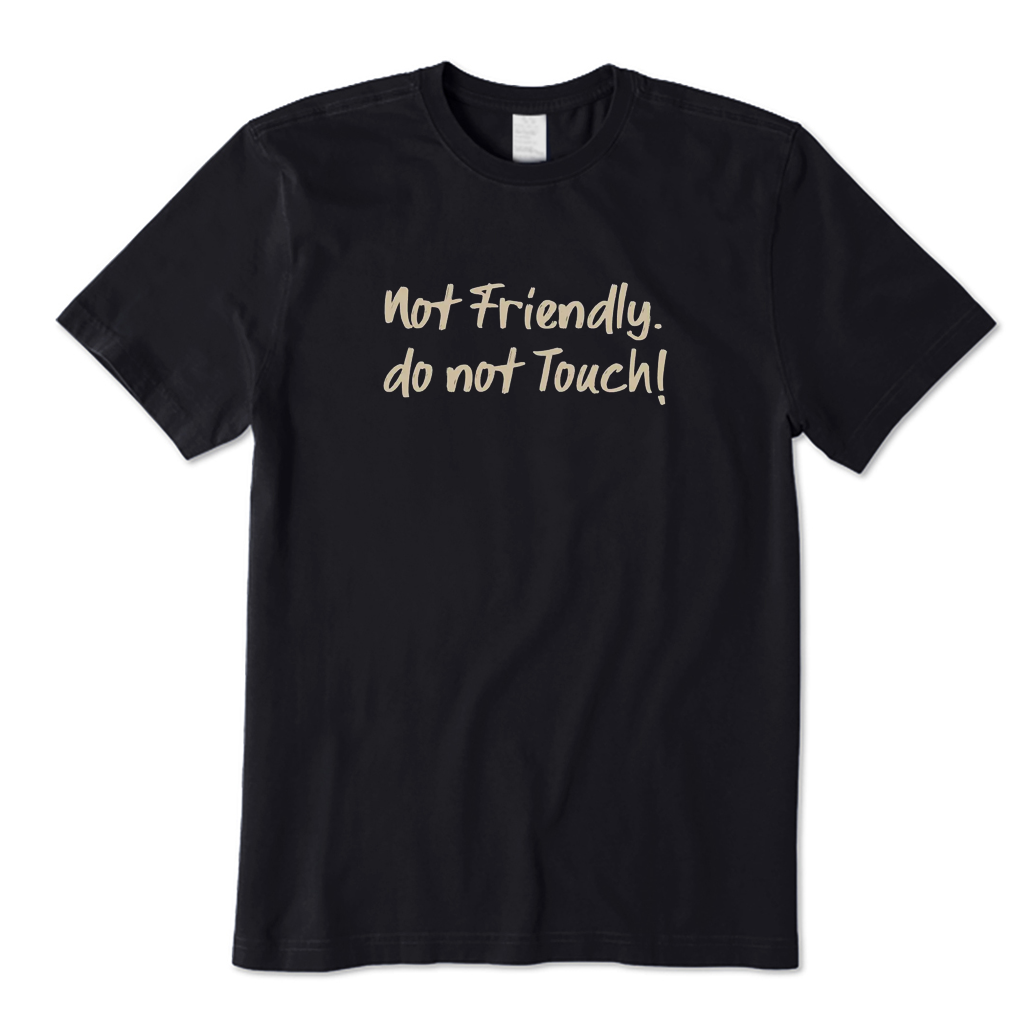 Not Friendly Do Not Touch T-shirt