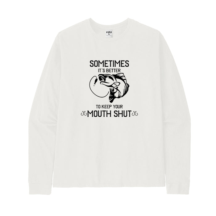 IT'S BETTER TO KEEP YOUR MOUTH SHUT Long Sleeve T-Shirt