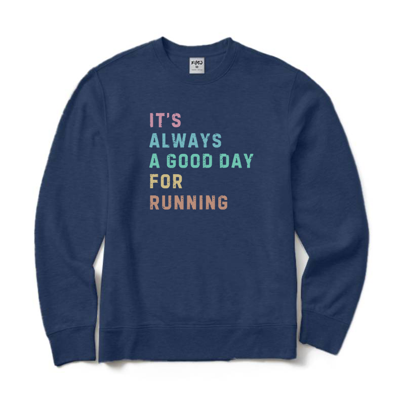 Its A Good Day for Running Sweatshirt