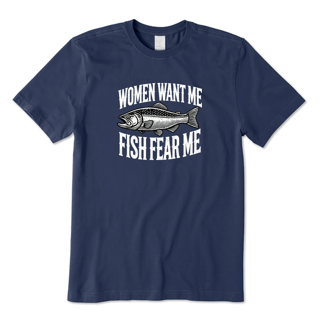 Women Want Me Fish Fear Me T-shirt