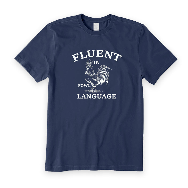 Fluent In Fowl Language Chicken T-Shirt
