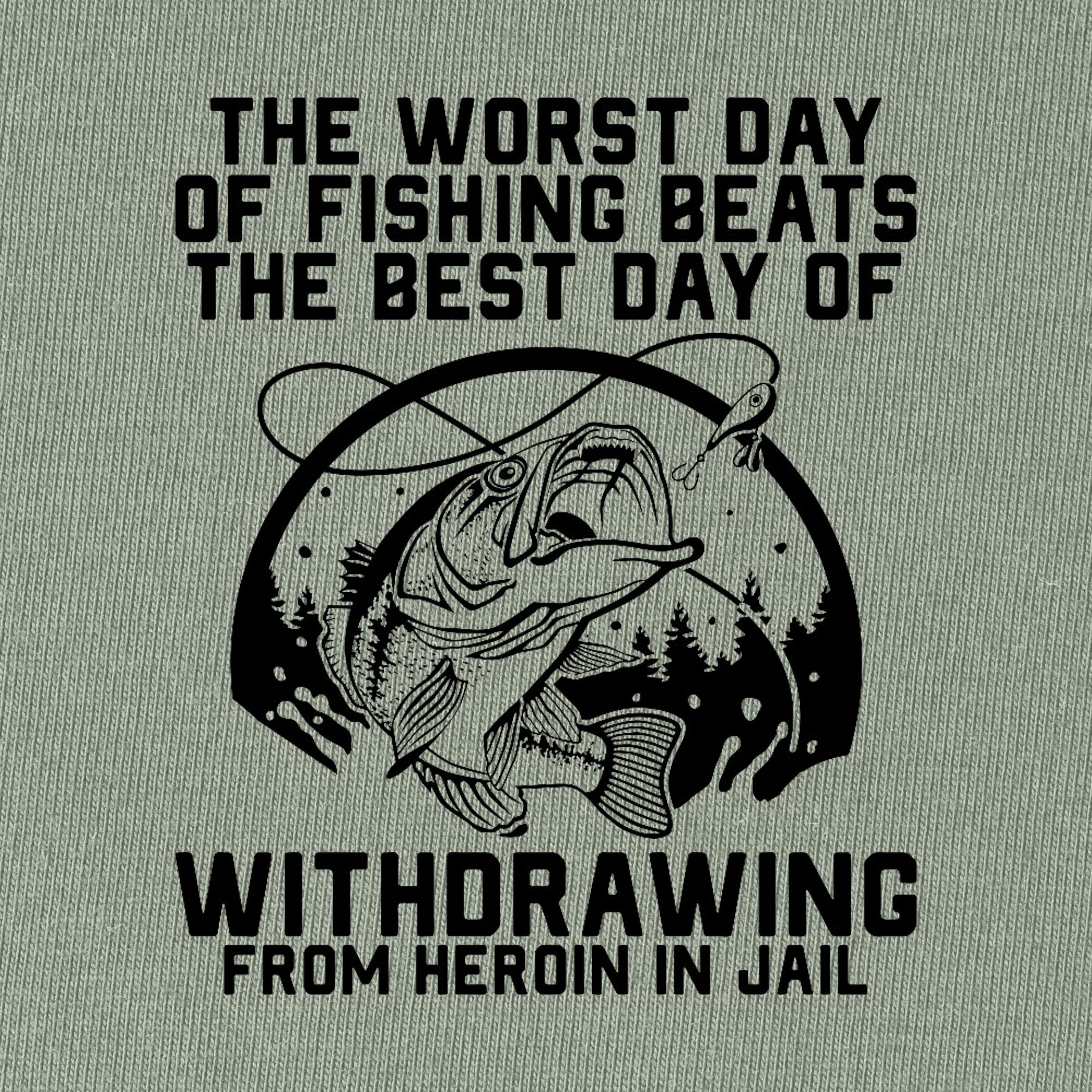 Worst Day of Fishing Beats The Best T-Shirt