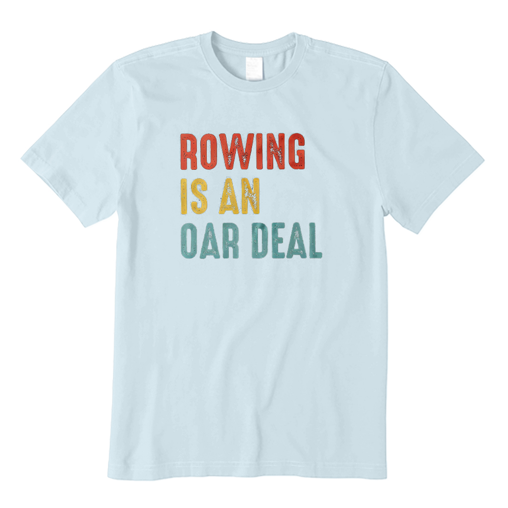 Rowing Is An Oar Deal Boating T-Shirt