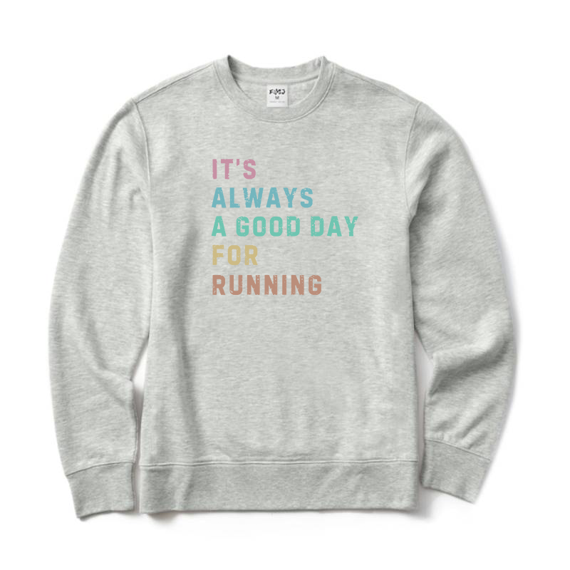 Its A Good Day for Running Sweatshirt