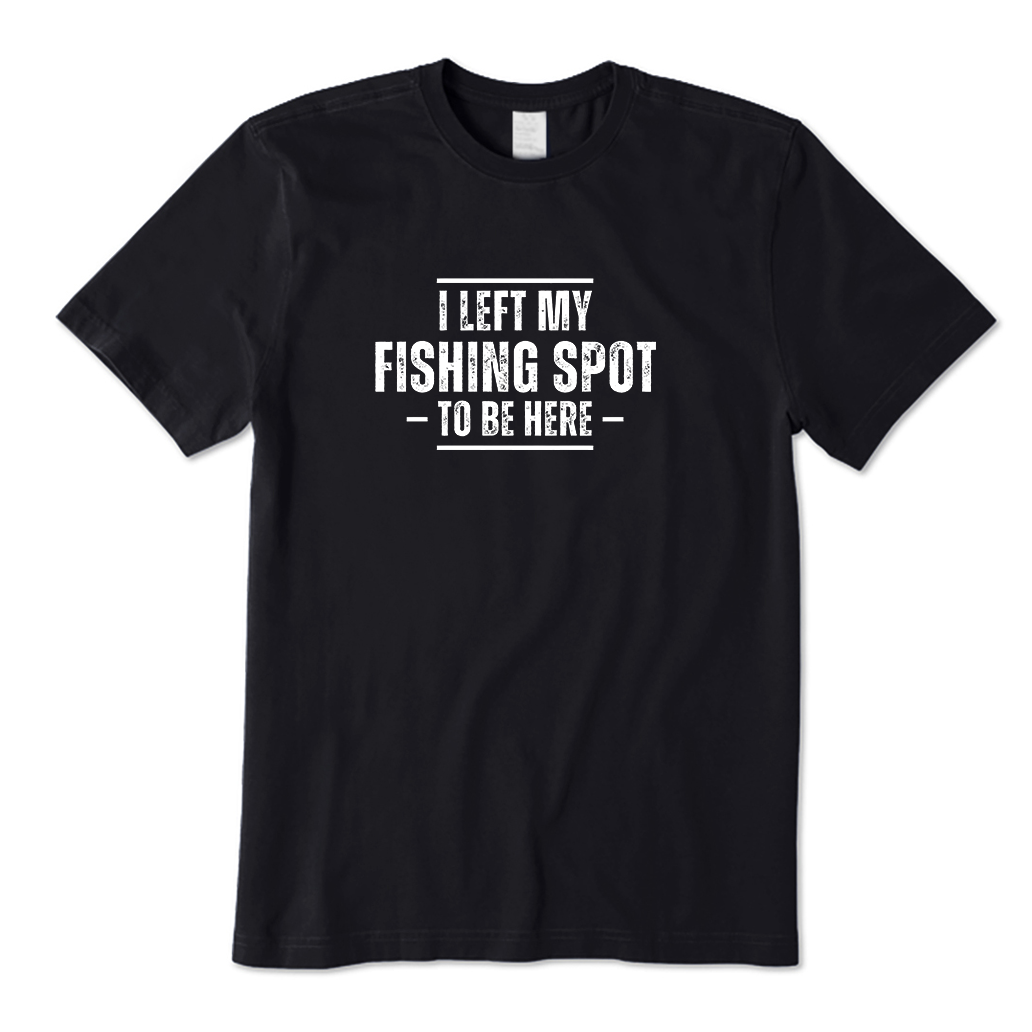 I Left My Fishing Spot T-Shirt