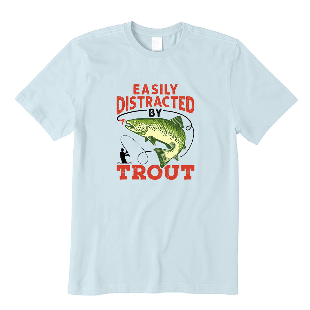 Easily Distracted by Trout T-Shirt