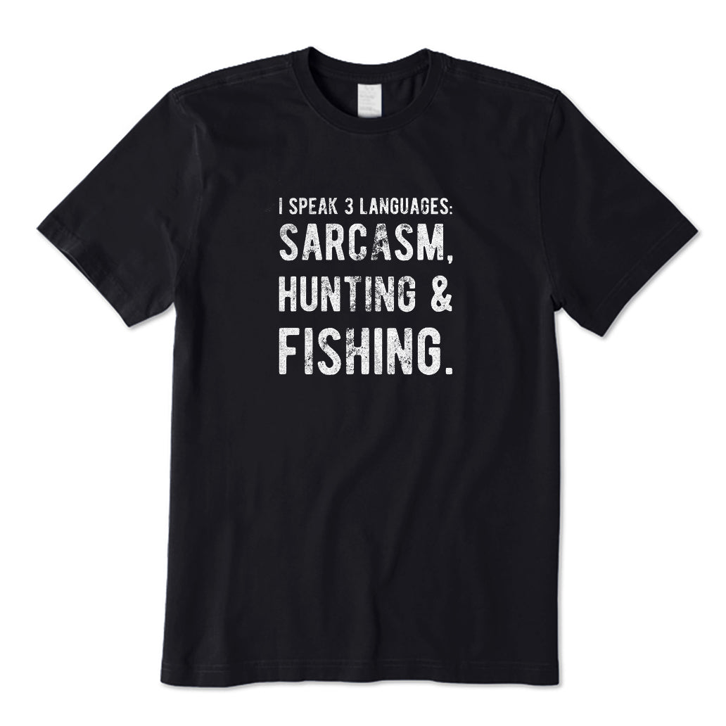 I Speak 3 Languages:Sarcasm Hunting Fishing T-Shirt