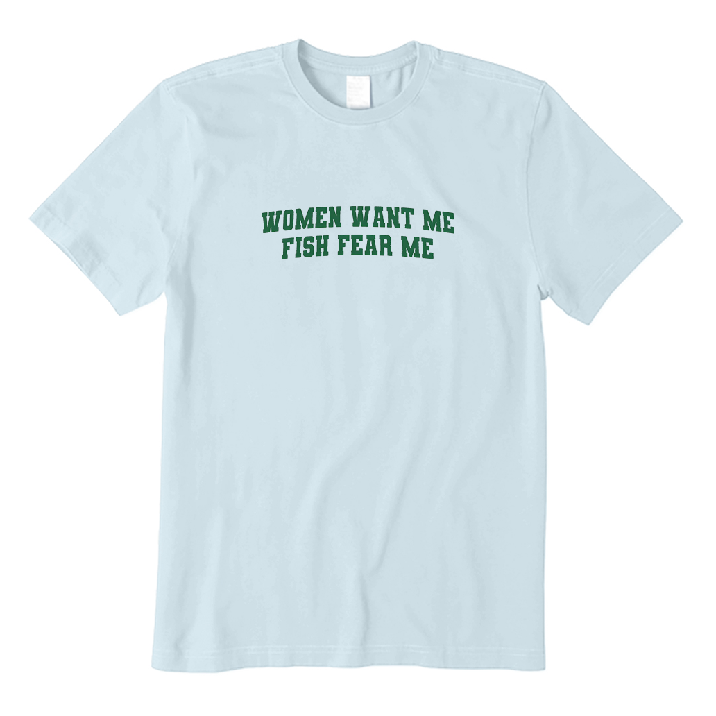 Women Want Me Fish Fear Me T-Shirt