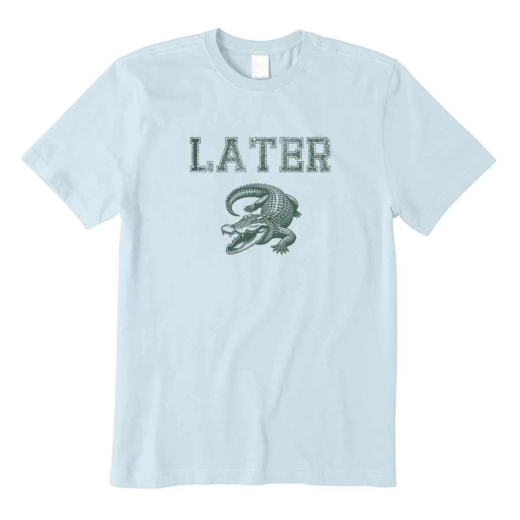 Later Alligator T-Shirt