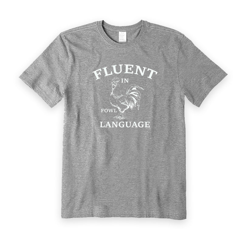 Fluent In Fowl Language Chicken T-Shirt