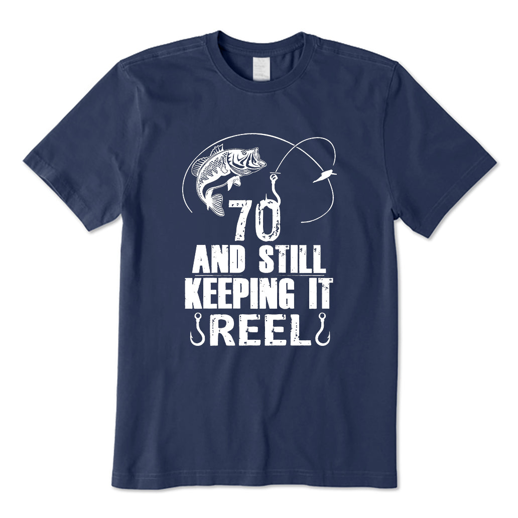 70 And Still Keeping It Reel Fishing T-Shirt