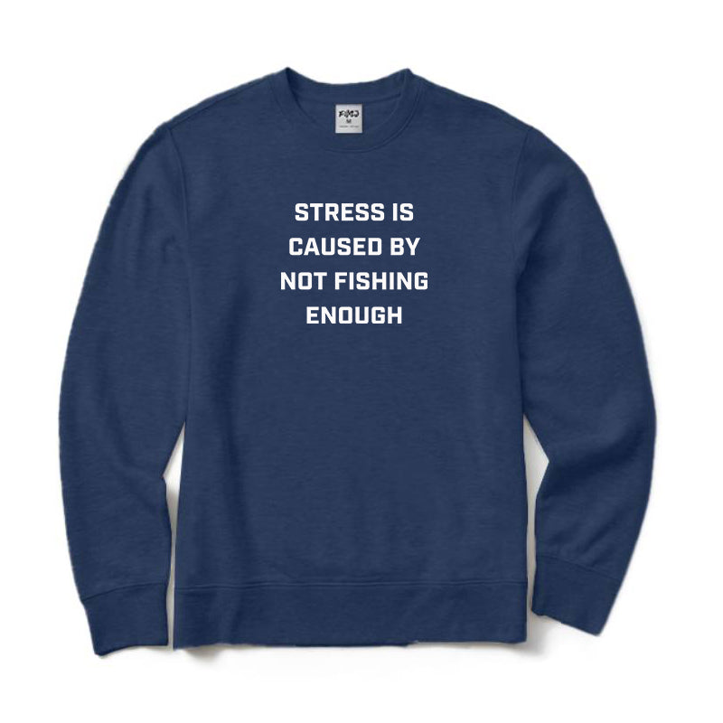 Stress Is Caused By Not Fishing Enough Crewneck Sweatshirt