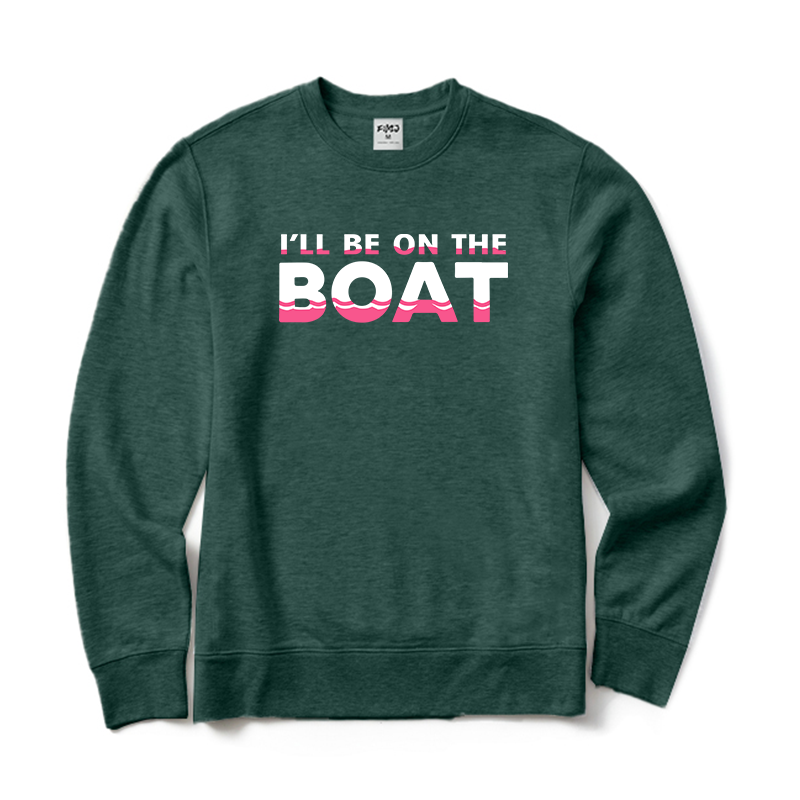 I'll Be on The Boat T-Shirt for Women Sweatshirt
