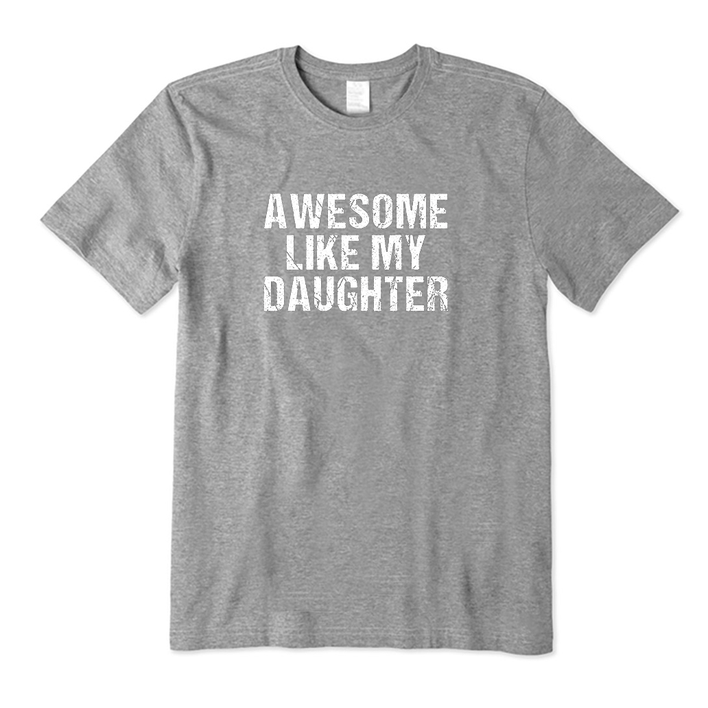 Awesome Like My Daughter T-Shirt