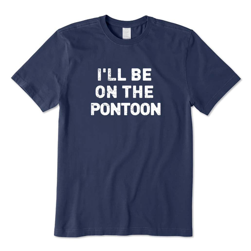 I'll Be on The Pontoon T-Shirt