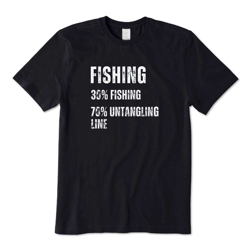 30% Fishing 70% Untangling Line T-Shirt