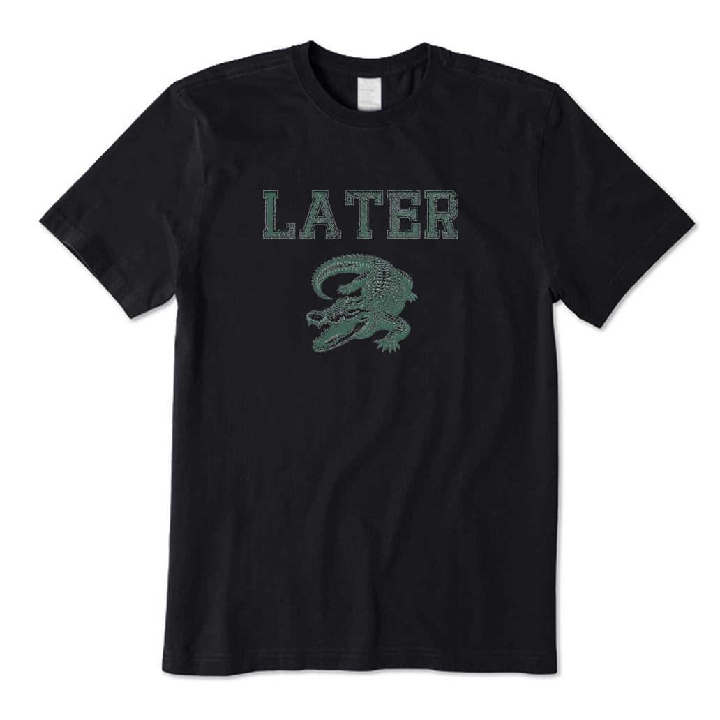 Later Alligator T-Shirt