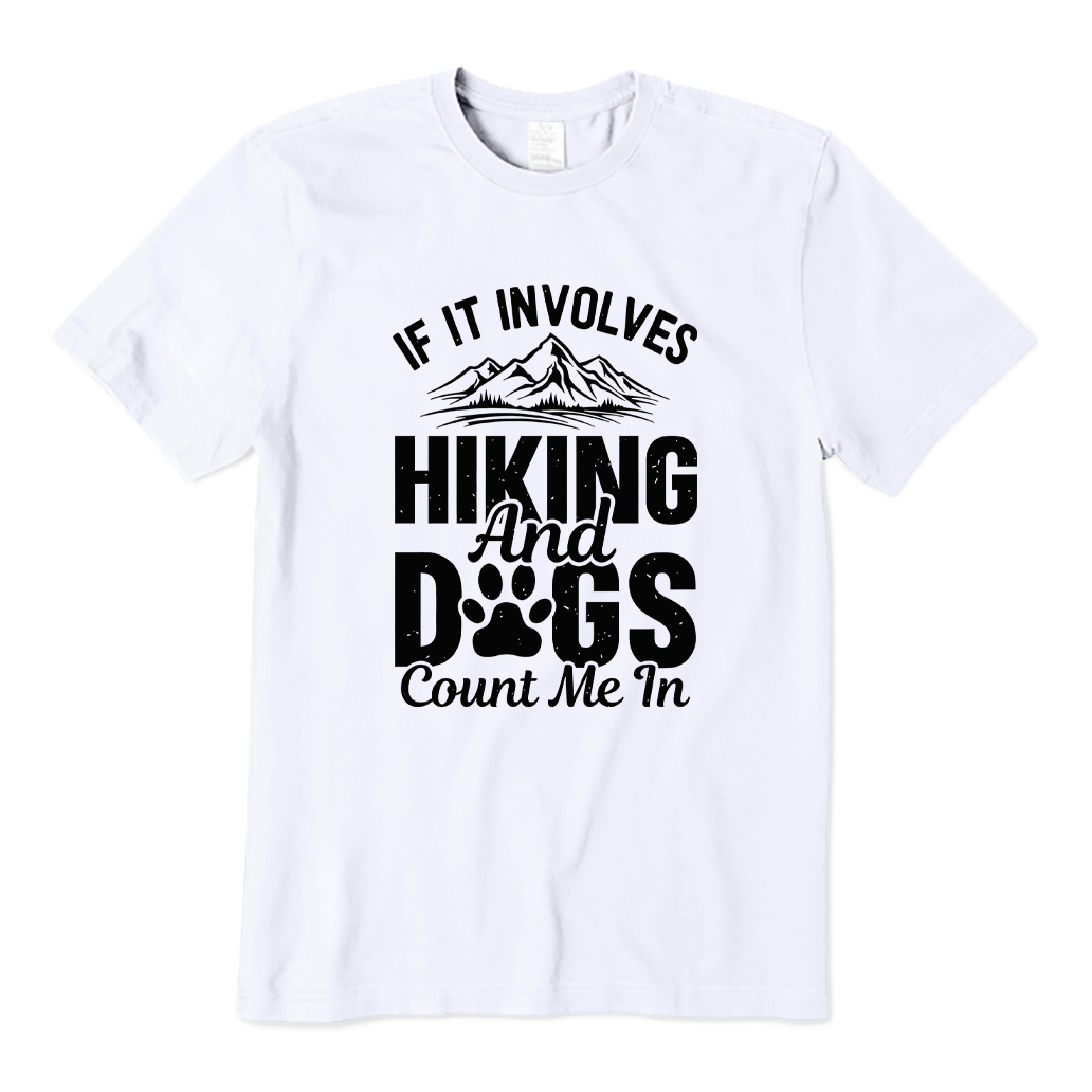 If It Involves Hiking And Dogs Count Me In T-shirt