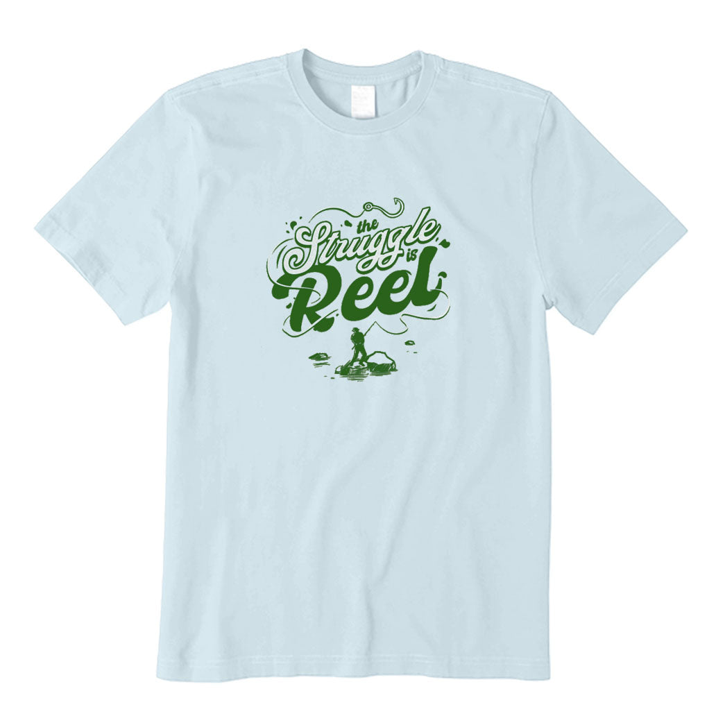 The Struggle Is Reel Fishing T-Shirt