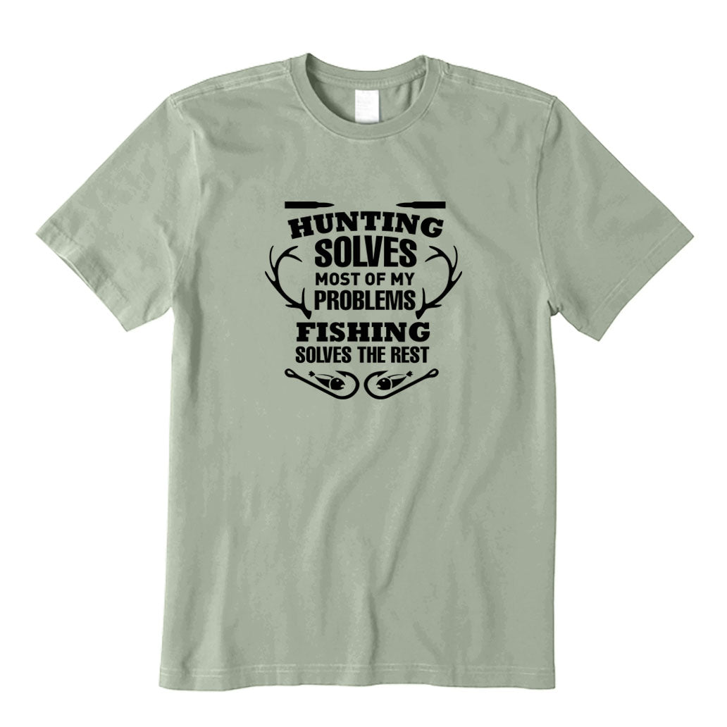 Hunting Solves Most Of My Problems Fishing Solves The Rest T-Shirt