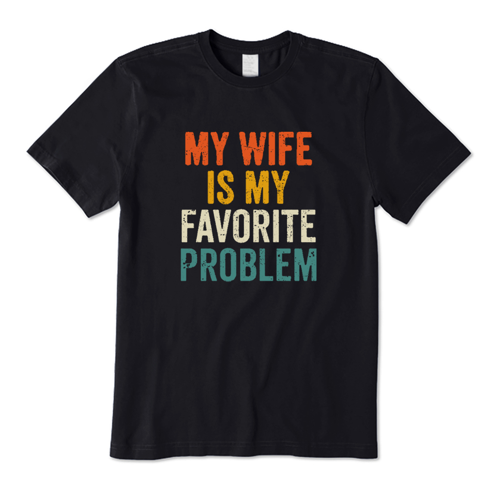 My Wife Is My Favorite Problem T-shirt