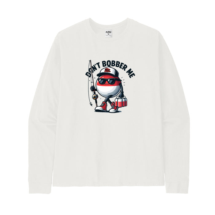 Don't Bobber Me Long Sleeve T-shirt