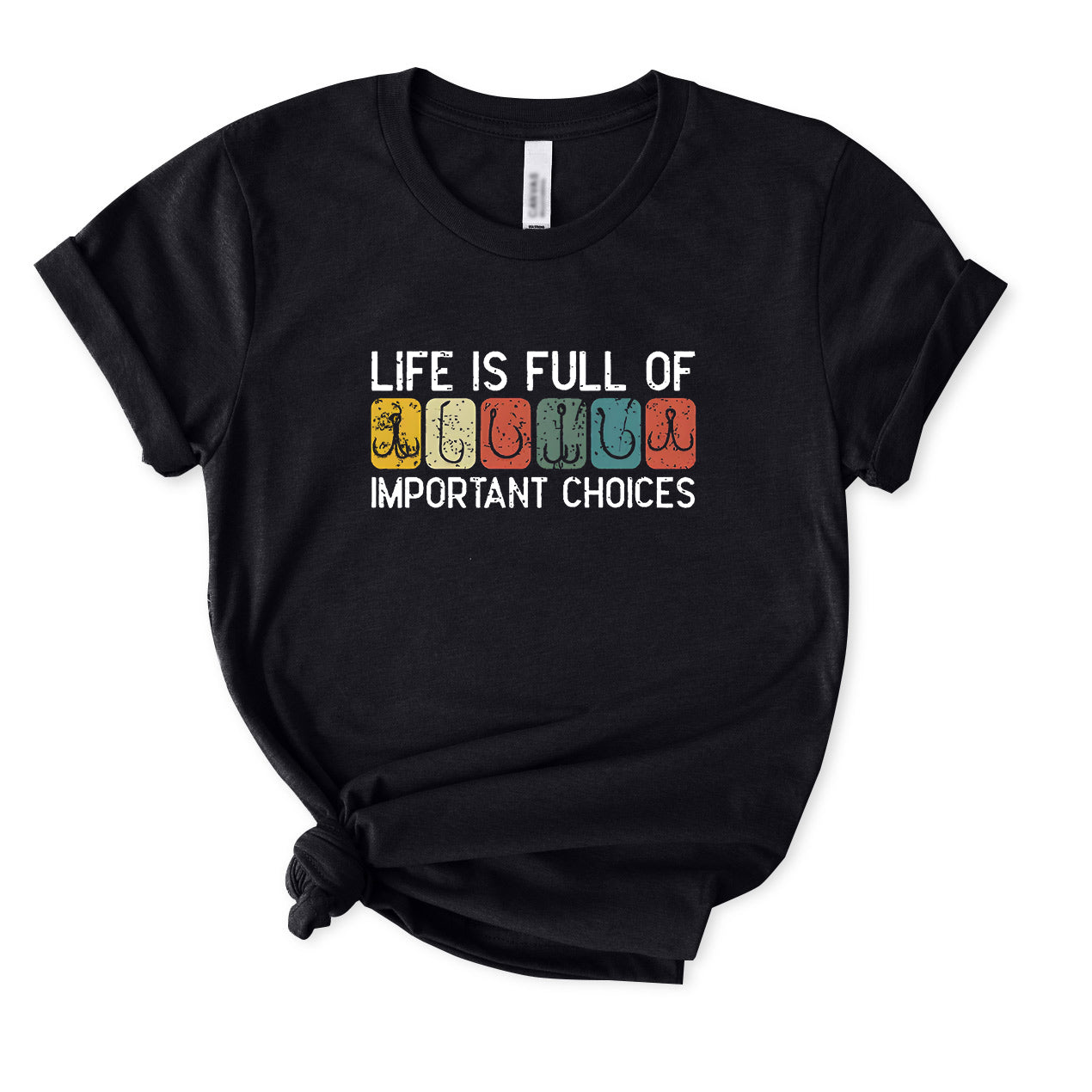 Life Is Full of Important Choices T-Shirt for women