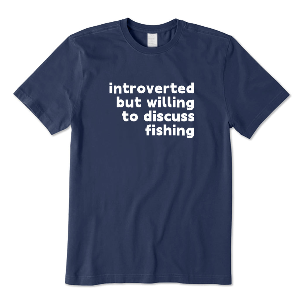 INTROVERTED BUT WILLING TO DISCUSS FISHING T-Shirt