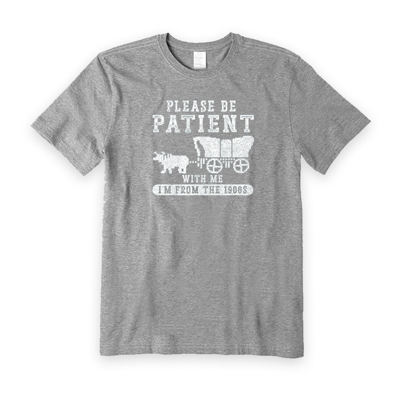 Please Be Patient With Me I'm From The 1900s T-Shirt