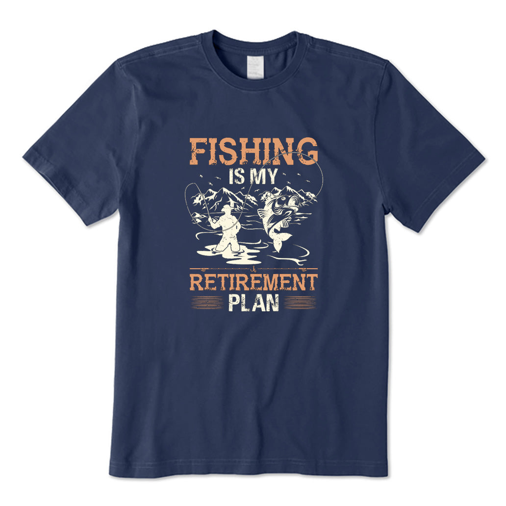 Fishing Is My Retirement Plan T-Shirt
