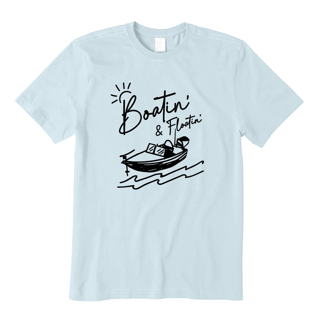 Boatin and Floatin T-Shirt