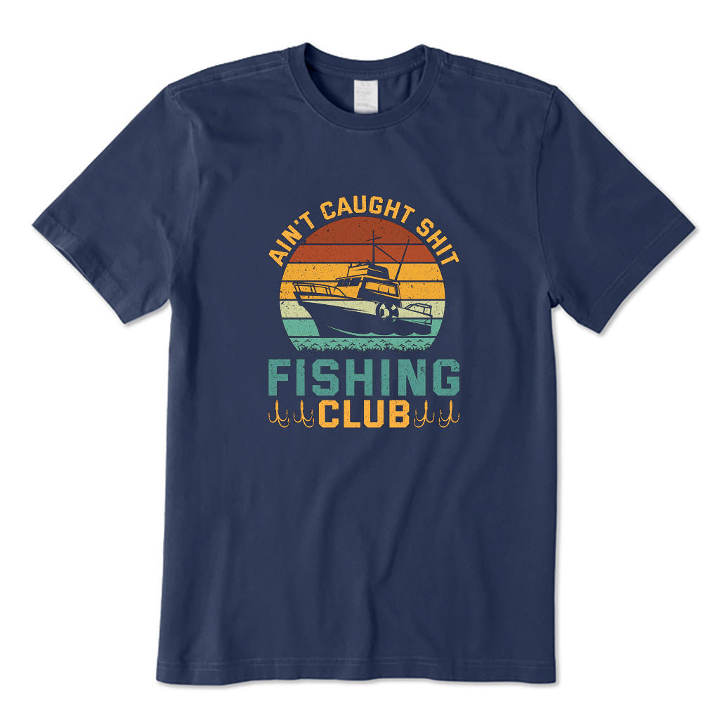 Ain't Caught Shit Fishing Club T-Shirt