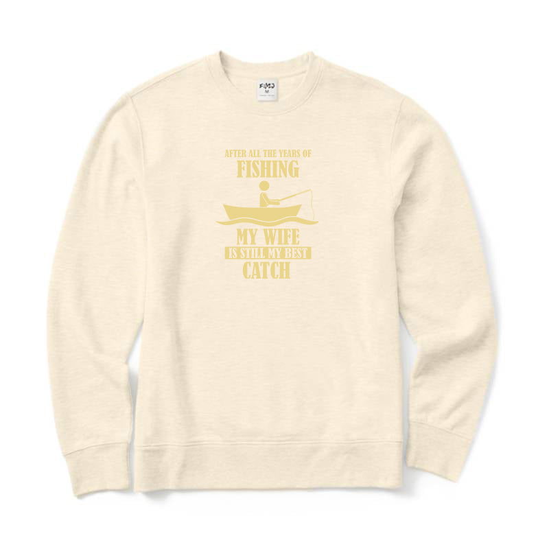 My Wife Is Still My Best Catch Crewneck Sweatshirt